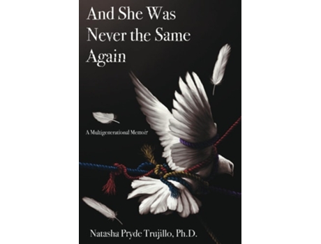 Livro And She Was Never the Same Again A Multigenerational Memoir de Natasha Pryde Trujillo PhD (Inglês)