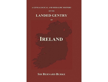 Livro A Genealogical and Heraldic History of the Landed Gentry of Ireland Hardback de Bernard Burke (Inglês)