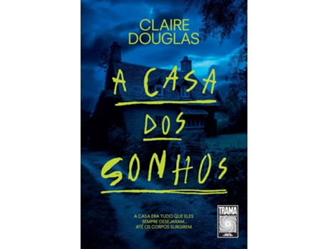 Livro A Casa Dos Sonhos A Casa Era Tudo Que Eles Sempre Desejaram. Até Os Corpos Surgirem. de CLAIRE DOUGLAS (Português)