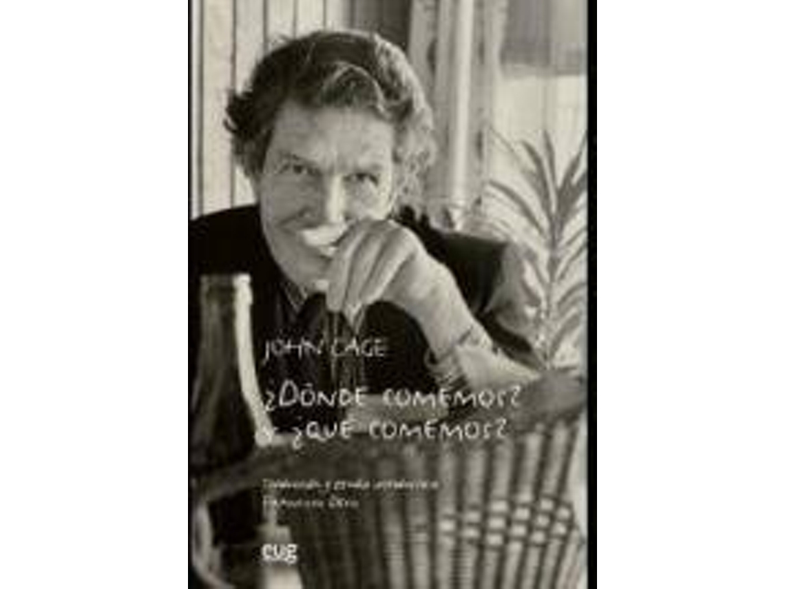 Livro ¿Dónde comemos? y ¿y qué comemos? 38 variaciones sobre un tema de Alison Knowles, seguido de Diario cómo mejorar el mundo , 1965 de John Cage (Espanhol)