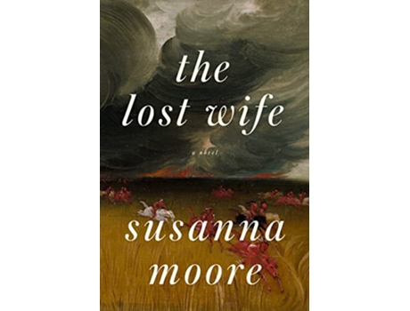 Livro Lost Wife de Susanna Moore (Inglês - Capa Dura)