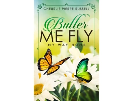 Livro Butter Me Fly My Way Home De Cheurlie Pierre-russell (inglês)