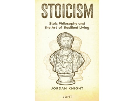 Livro Stoicism Stoic Philosophy and the Art of Resilient Living de Jordan Knight (Inglês)