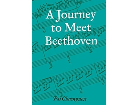 Livro A Journey To Meet Beethoven De Pat Champness (inglês)