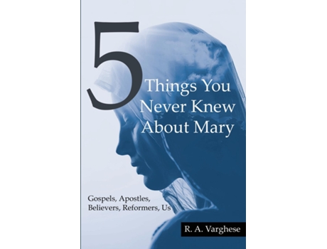 Livro 5 THINGS YOU NEVER KNEW ABOUT MARY de R A Varghese (Inglês)