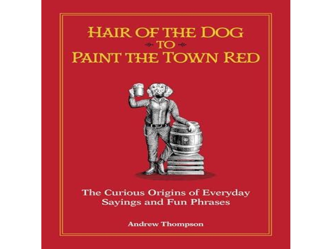 Livro Hair of the Dog to Paint the Town Red de Andrew Thompson (Inglês)
