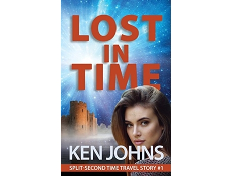 Livro Lost In Time Split-second Time Travel Story 1 De Ken Johns (inglês)