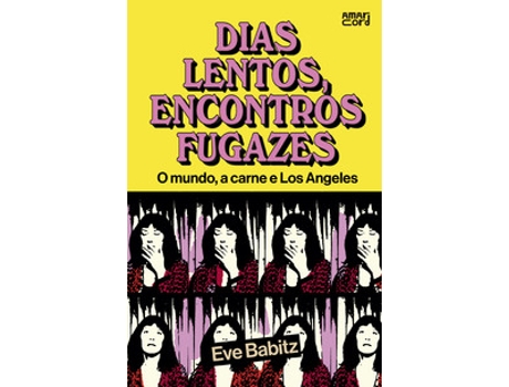 Livro Dias Lentos, Encontros Fugazes O Mundo, A Carne E Los Angeles De Eve Babitz (português Do Brasil)