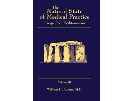 Livro The Natural State Of Medical Practice Escape From Egalitarianism De Md William H Adams (inglês)
