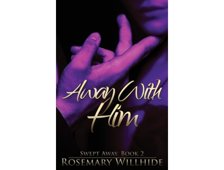 Livro Away With Him Swept Away, Book 2 De Rosemary Willhide (inglês)