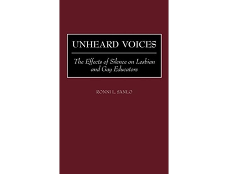Livro Unheard Voices The Effects of Silence on Lesbian and Gay Educators de Ronni L Sanlo (Inglês - Capa Dura)