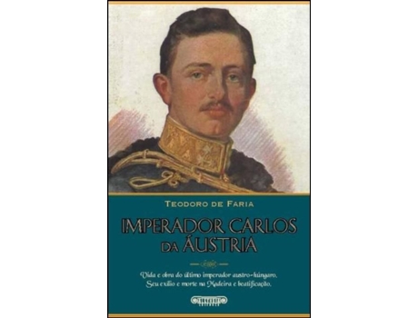 Livro Imperador Carlos da Áustria de Teodoro de Faria .