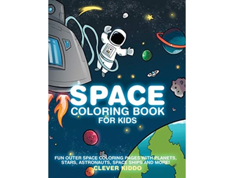 Livro Space Coloring Book for Kids Fun Outer Space Coloring Pages With Planets Stars Astronauts Space Ships and More de Clever Kiddo (Inglês)