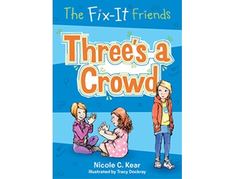 Livro FixIt Friends Threes a Crowd de Nicole C Kear (Inglês)
