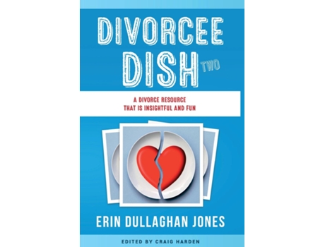 Livro The Divorcee Dish Two A Divorce Resource That is Insightful and Fun de Erin Dullaghan Jones (Inglês)