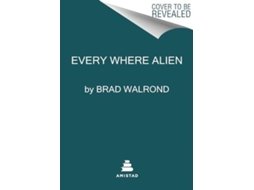Livro Every Where Alien De Brad Walrond (inglês)