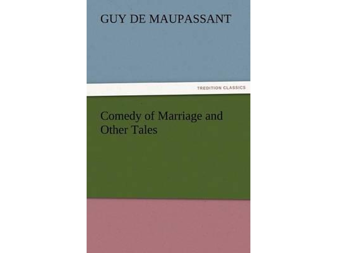 Livro Comedy Of Marriage And Other Tales De Guy De Maupassant (inglês)