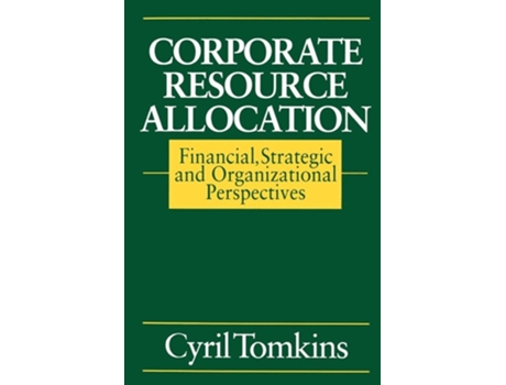 Livro Corporate Resource Allocation: Financial, Strategic and Organizational Perspectives de Cyril Tomkins ( Inglês )