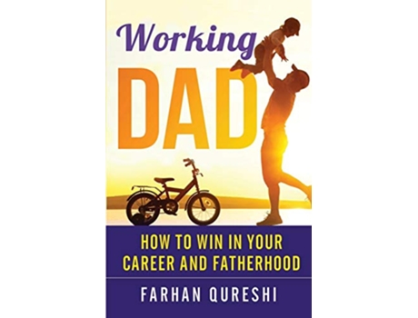 Livro Working Dad How to Win in Your Career and Fatherhood de Farhan Qureshi (Inglês)