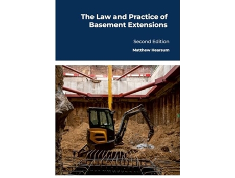 Livro The Law and Practice of Basement Extensions Second Edition de Matthew Hearsum (Inglês)