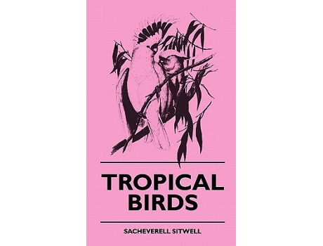 Livro Tropical Birds de Sacheverell Sitwell (Inglês)