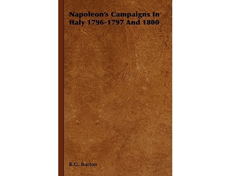 Livro Napoleons Campaigns in Italy 17961797 and 1800 de R G Burton (Inglês)