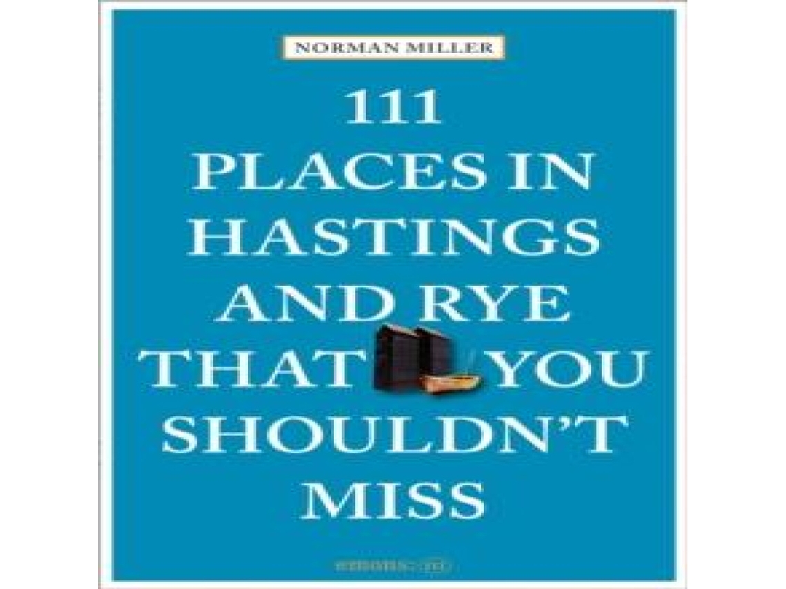 Livro 111 Places in Hastings and Rye That You Shouldnt Miss de Norman Miller (Inglês)