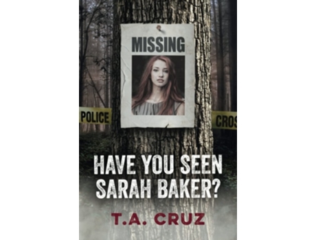 Livro Have You Seen Sarah Baker? de TA Cruz (Inglês)