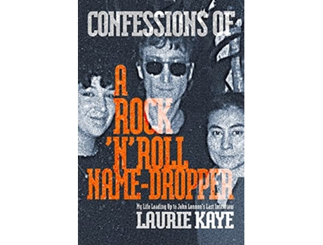 Livro Confessions of a Rock N Roll Name Dropper de Laurie Kaye (Inglês)