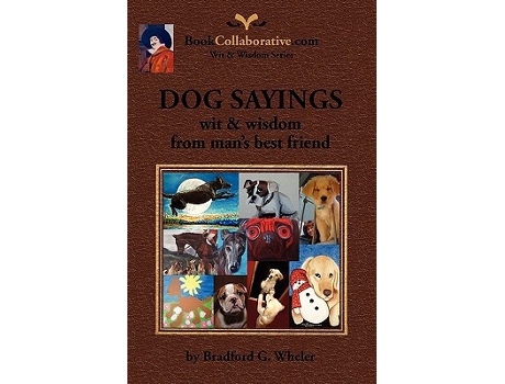Livro DOG SAYINGS wit wisdom from mans best friend de Bradford G Wheler (Inglês)