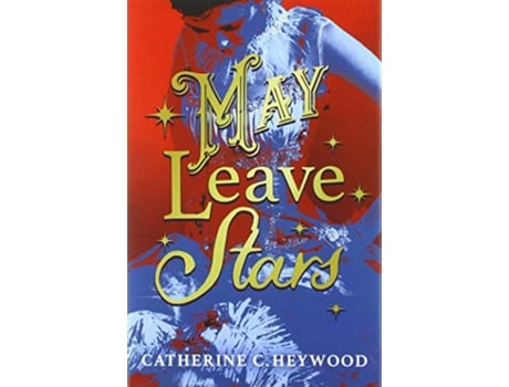 Livro May Leave Stars de Catherine C Heywood (Inglês - Capa Dura)