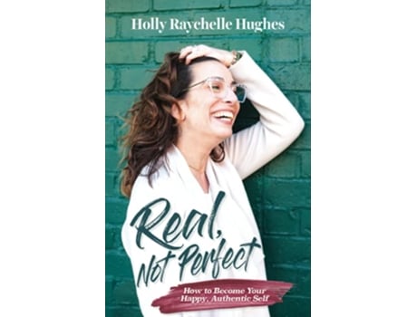 Livro Real Not Perfect How to Become Your Happy Authentic Self de Holly Raychelle Hughes (Inglês)