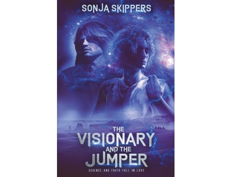 Livro The Visionary and the Jumper Science and Faith Fall in Love de Sonja Skippers (Inglês)