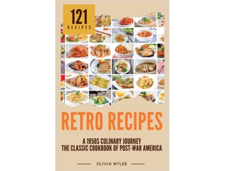 Livro Retro Recipes The Classic Cookbook of Post-War America de Olivia Wylde (Inglês)
