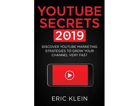 Livro YouTube Secrets 2019 Discover YouTube Marketing Strategies to Grow Your Channel Very Fast de Eric Klein (Inglês)