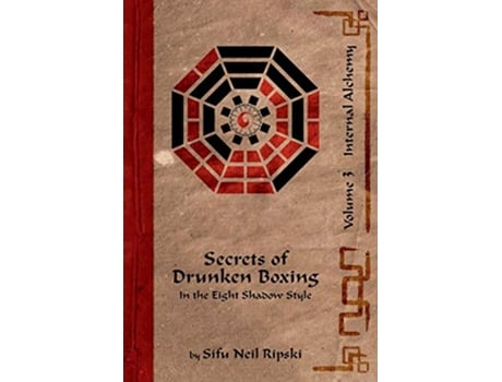 Livro Secrets of Drunken Boxing 3 Internal Alchemy de Neil Ripski (Inglês)