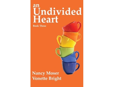 Livro An Undivided Heart de Nancy Moser e Vonette Z Bright (Inglês - Capa Dura)