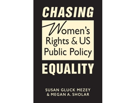 Livro Chasing Equality De Susan Gluck Mezey E Megan A Sholar (inglês - Capa Dura)