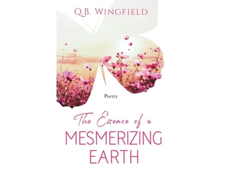 Livro The Essence Of A Mesmerizing Earth De Quyionah Wingfield (inglês)