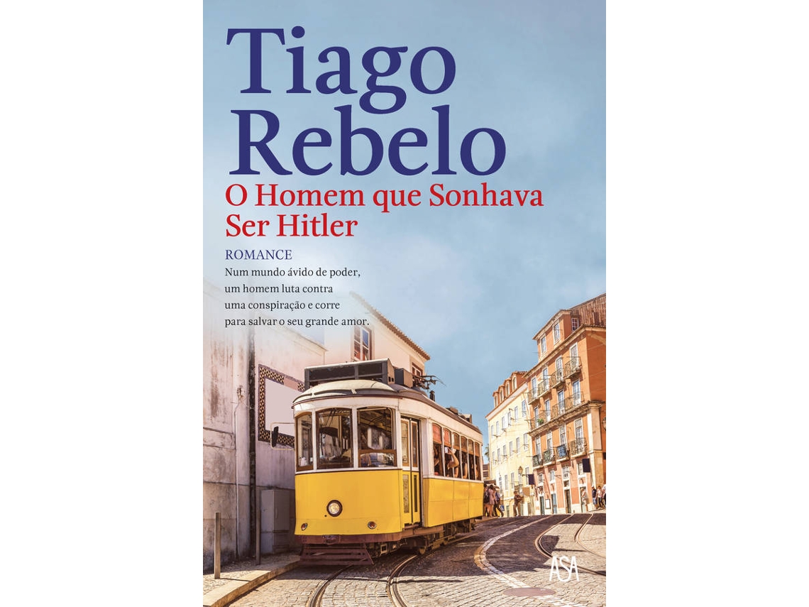 Livro O Homem Que Sonhava Ser Hitler de Tiago Rebelo