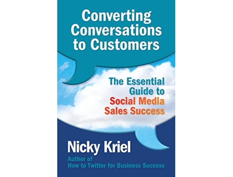 Livro Converting Conversations to Customers The Essential Guide to Social Media Sales Success de Nicky Kriel (Inglês)
