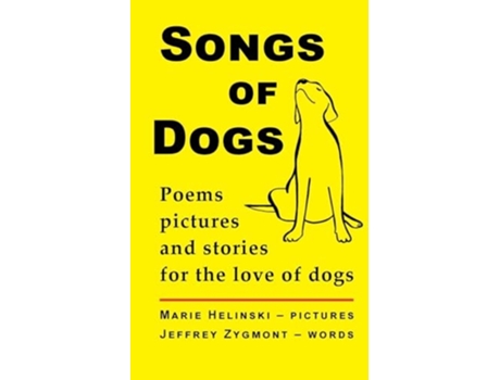Livro Songs of Dogs Poems, pictures and stories for the love of dogs de Jeffrey Zygmont (Inglês)