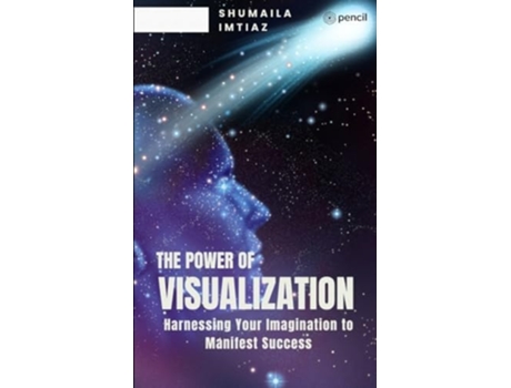 Livro The Power of Visualization Harnessing Your Imagination to Manifest Success de Shumaila Imtiaz (Inglês)