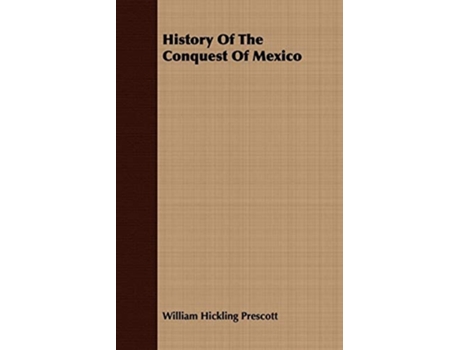 Livro History Of The Conquest Of Mexico de William Hickling Prescott ( Inglês )