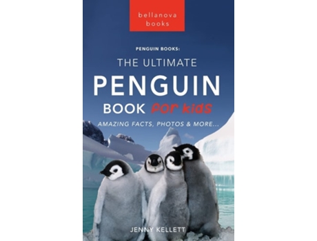 Livro Penguins The Ultimate Penguin Book For Kids 100 Amazing Penguin Facts, Photos, Quiz More De Jenny Kellett (inglês - Capa Dura)
