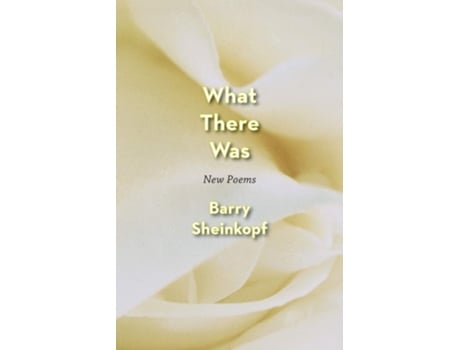 Livro What There Was New Poems De Barry Sheinkopf (inglês)