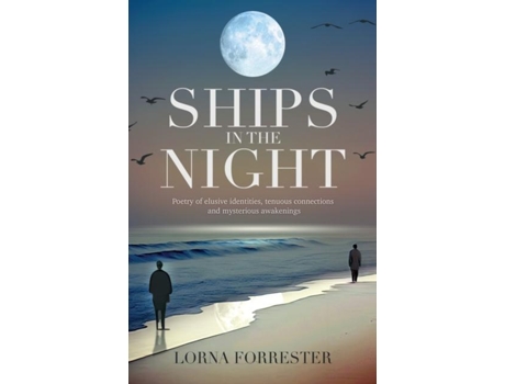 Livro Ships in the Night Poetry of elusive identities, tenuous connections and mysterious awakenings de Lorna Forrester (Inglês)