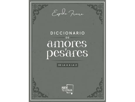Livro Diccionario De Amores Y Pesares De La A A La Z. de Espido Freire (Espanhol)