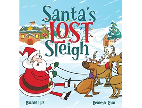 Livro Santas Lost Sleigh A Christmas Book about Santa and his Reindeer de Rachel Hilz (Inglês - Capa Dura)