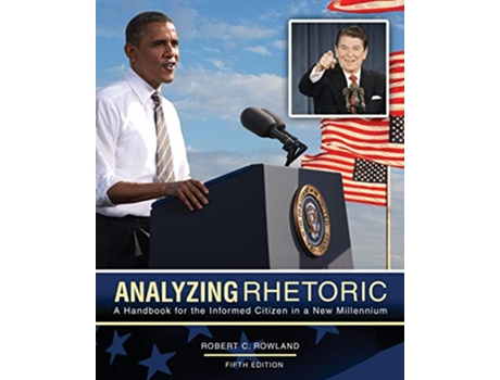 Livro Analyzing Rhetoric A Handbook for the Informed Citizen in a New Millennium de Robert C Rowland (Inglês)